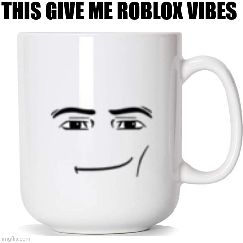 THIS GIVE ME ROBLOX VIBES | made w/ Imgflip meme maker