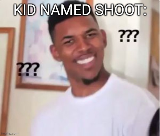 Nick Young | KID NAMED SHOOT: | image tagged in nick young | made w/ Imgflip meme maker