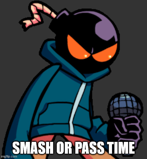 Whitty | SMASH OR PASS TIME | image tagged in whitty | made w/ Imgflip meme maker