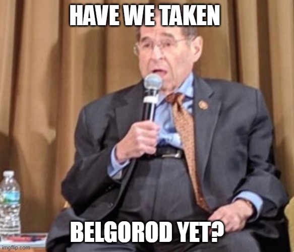 HAVE WE TAKEN; BELGOROD YET? | made w/ Imgflip meme maker