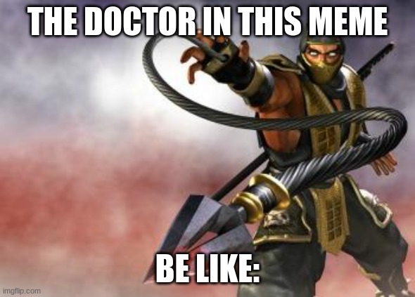 Get Over Here | THE DOCTOR IN THIS MEME BE LIKE: | image tagged in get over here | made w/ Imgflip meme maker