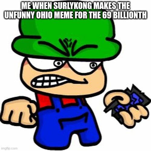 i hope people agree with me | ME WHEN SURLYKONG MAKES THE UNFUNNY OHIO MEME FOR THE 69 BILLIONTH | image tagged in memes,dave and bambi | made w/ Imgflip meme maker