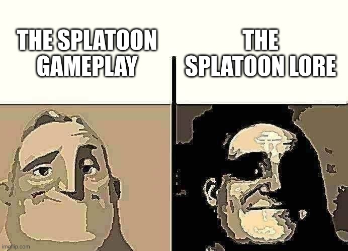 why is the splatoon lore so crazy | THE SPLATOON LORE; THE SPLATOON GAMEPLAY | image tagged in teacher's copy | made w/ Imgflip meme maker