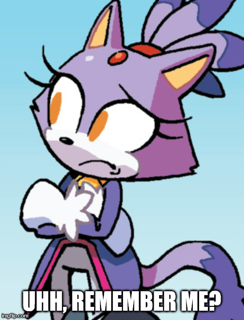 unsure blaze | UHH, REMEMBER ME? | image tagged in unsure blaze | made w/ Imgflip meme maker
