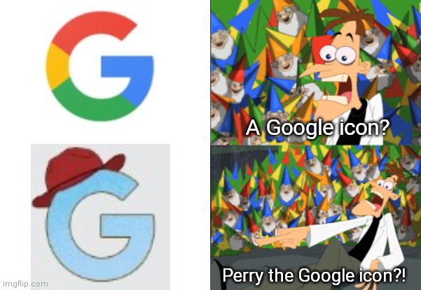 The Google icon today looks familiar | A Google icon? Perry the Google icon?! | image tagged in dr doofenshmirtz perry the platypus | made w/ Imgflip meme maker