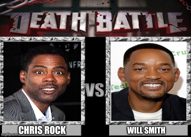 death battle | CHRIS ROCK; WILL SMITH | image tagged in death battle | made w/ Imgflip meme maker