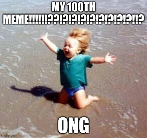 100TH MJEME!?!? | MY 100TH MEME!!!!!!??!?!?!?!?!?!?!?!?!!? ONG | image tagged in celebration | made w/ Imgflip meme maker