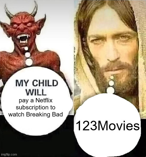 Satan vs Jesus | 123Movies; pay a Netflix subscription to watch Breaking Bad | image tagged in satan vs jesus | made w/ Imgflip meme maker