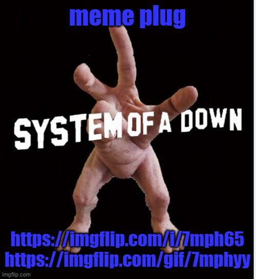 Hand creature | meme plug; https://imgflip.com/i/7mph65 https://imgflip.com/gif/7mphyy | image tagged in hand creature | made w/ Imgflip meme maker