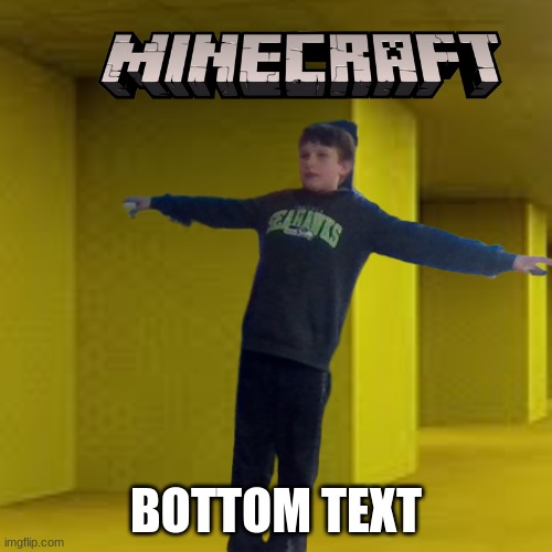 Minecraft | BOTTOM TEXT | image tagged in backrooms,that moment when you die in minecraft,t pose | made w/ Imgflip meme maker
