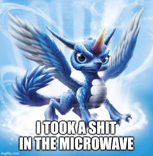 Haven't used this in so long | I TOOK A SHIT IN THE MICROWAVE | image tagged in skylanders whirlwind | made w/ Imgflip meme maker