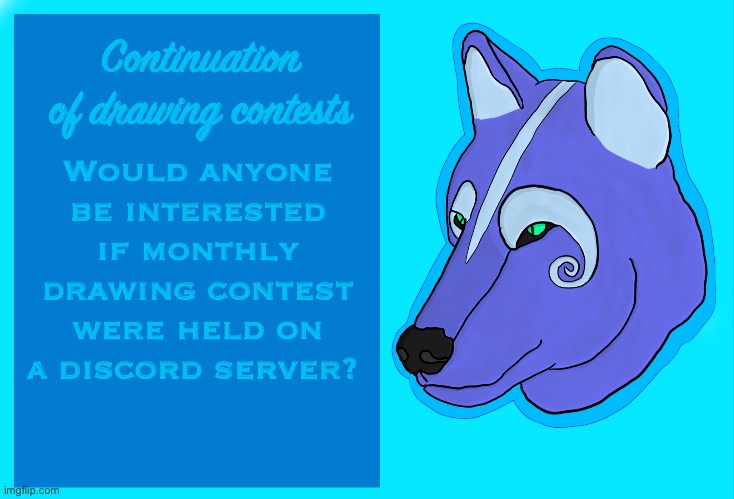 I am thinking of holding these, just gauging interest | Continuation of drawing contests; Would anyone be interested if monthly drawing contest were held on a discord server? | image tagged in jade s wolf announcement template | made w/ Imgflip meme maker