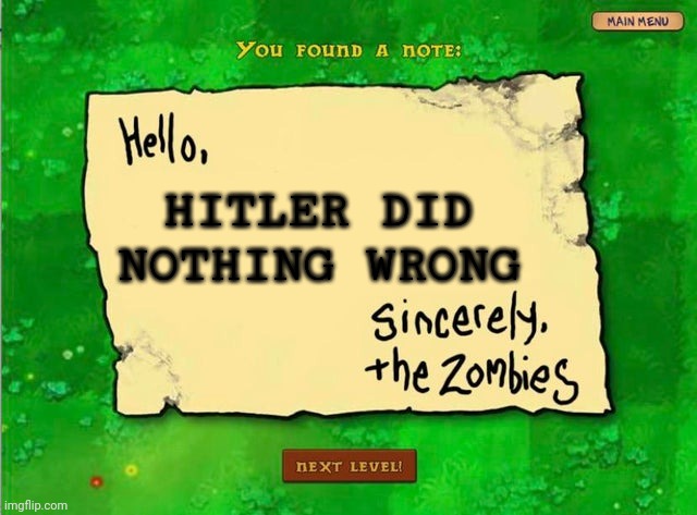 Exercise, I thought you said... | HITLER DID NOTHING WRONG | image tagged in letter from the zombies | made w/ Imgflip meme maker