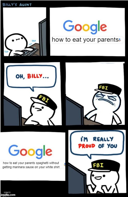 I am really proud of you Billy-corrupt | how to eat your parents; how to eat your parents spaghetti without getting marinara sause on your white shirt | image tagged in i am really proud of you billy-corrupt | made w/ Imgflip meme maker