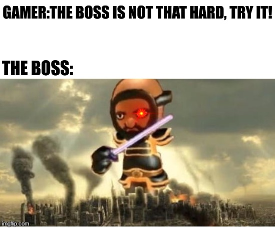 game bosses be like | GAMER:THE BOSS IS NOT THAT HARD, TRY IT! THE BOSS: | image tagged in wii sports,nintendo | made w/ Imgflip meme maker