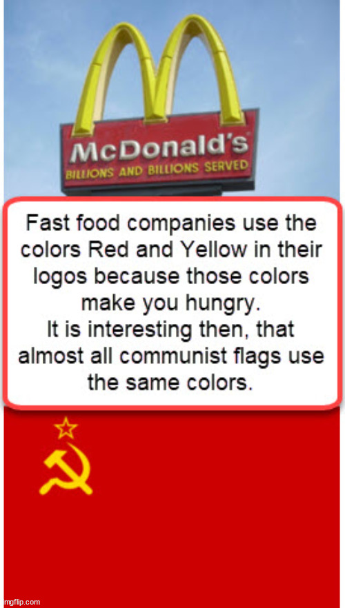 Red and Yellow make you hungry. | image tagged in communism,epic fail | made w/ Imgflip meme maker