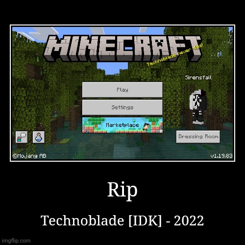 Rip | Technoblade [IDK] - 2022 | image tagged in funny,demotivationals | made w/ Imgflip demotivational maker