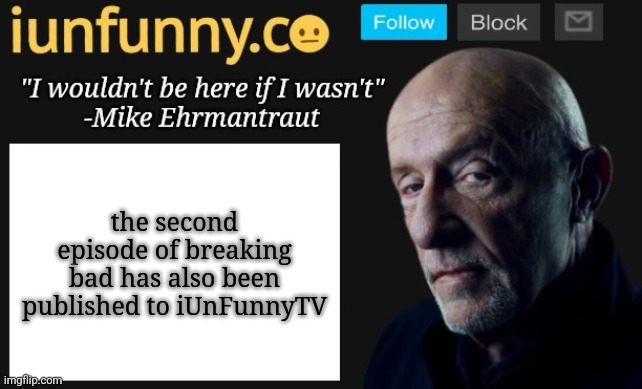 I'm a pirate that y'all will always remember | the second episode of breaking bad has also been published to iUnFunnyTV | image tagged in iunfunny's mike ehrmantraut template | made w/ Imgflip meme maker