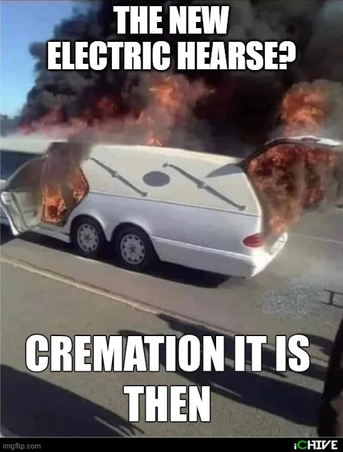 New Electric Hearse | THE NEW ELECTRIC HEARSE? | image tagged in new electric hearse | made w/ Imgflip meme maker
