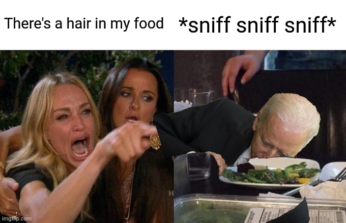 There's a hair in my food *sniff sniff sniff* | made w/ Imgflip meme maker