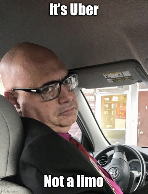 Unimpressed Uber Driver | It’s Uber Not a limo | image tagged in unimpressed uber driver | made w/ Imgflip meme maker