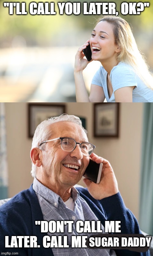 Call me | SUGAR DADDY | image tagged in call me,sugar daddy | made w/ Imgflip meme maker