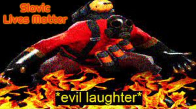 *evil laughter* | Slavic Lives Matter | image tagged in evil laughter,slavic | made w/ Imgflip meme maker