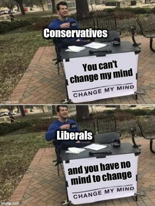 Stupid argument | Conservatives Liberals | image tagged in stupid argument | made w/ Imgflip meme maker