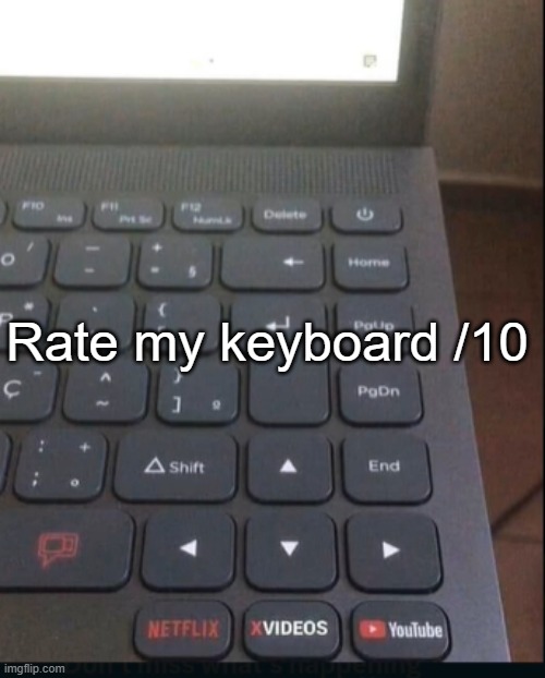 Rate my keyboard /10 | made w/ Imgflip meme maker