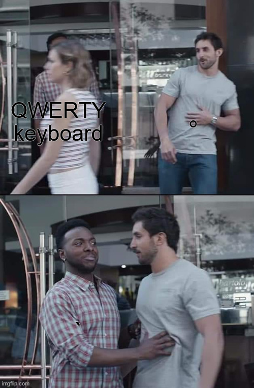 ° | °; QWERTY keyboard; ` | image tagged in black guy stopping,degree | made w/ Imgflip meme maker