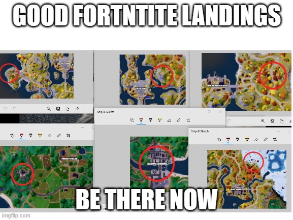 Good fortnite landings bro | GOOD FORTNTITE LANDINGS; BE THERE NOW | image tagged in fortnite | made w/ Imgflip meme maker