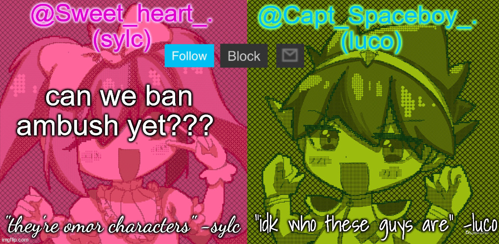 someone has to, he sucks, i think you guys can  agree. | can we ban ambush yet??? | image tagged in luco and sylc | made w/ Imgflip meme maker