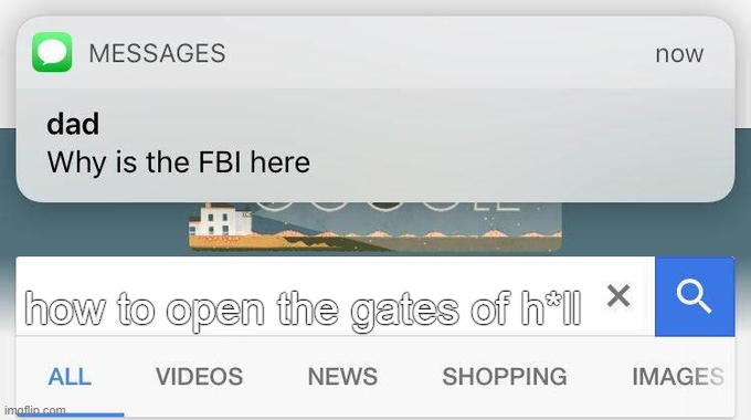 why is the FBI here? | how to open the gates of h*ll | image tagged in why is the fbi here | made w/ Imgflip meme maker