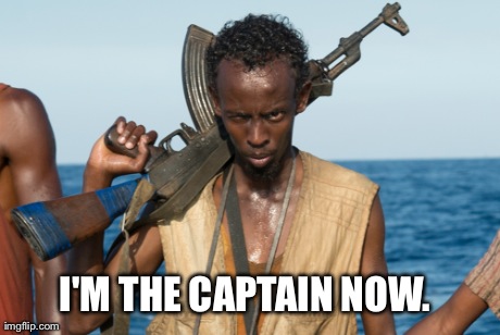 I'm the captain now.  | I'M THE CAPTAIN NOW. | image tagged in captain,movies | made w/ Imgflip meme maker
