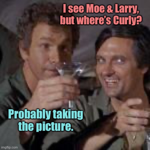 I see what you did there | I see Moe & Larry, but where’s Curly? Probably taking the picture. | image tagged in i see what you did there | made w/ Imgflip meme maker