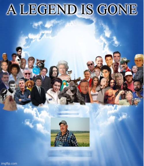 Rest in peace legend | A LEGEND IS GONE | image tagged in legend is gone | made w/ Imgflip meme maker