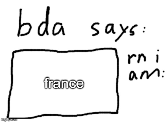 (mod note:[enter m (doggie: freeze europe)od note]) | france | image tagged in official badlydrawnaxolotl announcement temp | made w/ Imgflip meme maker