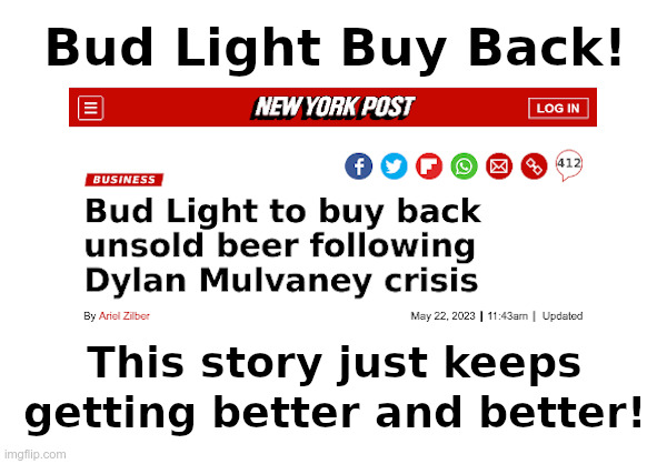 Bud Light Buy Back! | image tagged in bud light,dylan mulvaney,get woke go broke | made w/ Imgflip meme maker
