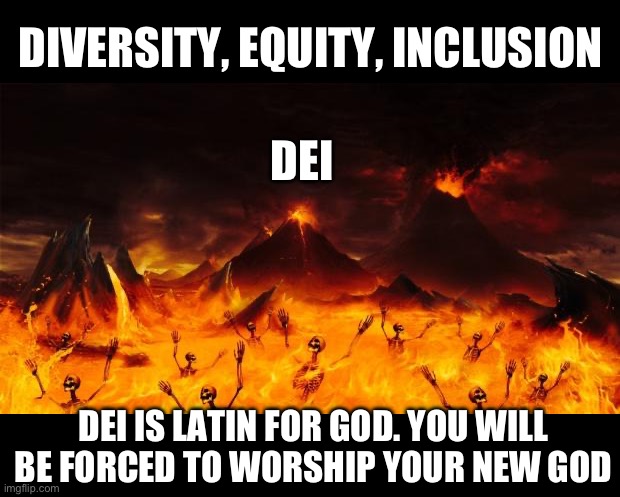 DEI is a false religion | DIVERSITY, EQUITY, INCLUSION; DEI; DEI IS LATIN FOR GOD. YOU WILL BE FORCED TO WORSHIP YOUR NEW GOD | image tagged in dei is meant to be worshipped,the left hates equality,equity is just redirecting racism,inclusion except for whites | made w/ Imgflip meme maker