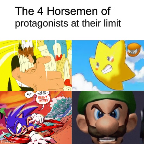 At least 4 of many and counting | protagonists at their limit | image tagged in four horsemen of,angry | made w/ Imgflip meme maker