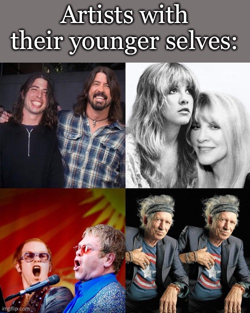 Younger artists | Artists with their younger selves: | image tagged in young,artists,music | made w/ Imgflip meme maker