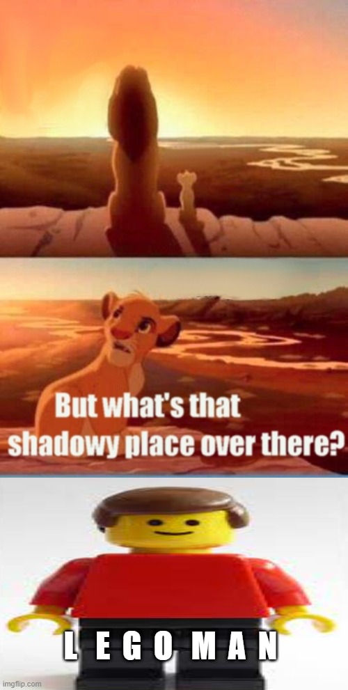 What's That Shadowy Place Over There? | L   E  G  O   M  A  N | image tagged in memes,simba shadowy place,funny | made w/ Imgflip meme maker