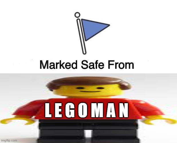 Marked Safe From... | L E G O M A N | image tagged in memes,funny | made w/ Imgflip meme maker