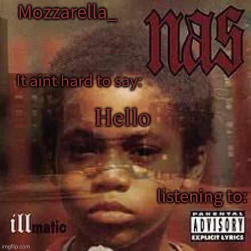 illmatic | Hello | image tagged in illmatic | made w/ Imgflip meme maker