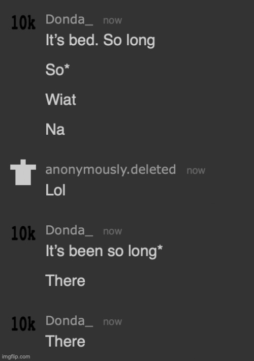 bro spawned in my dms  to say its bed so long | made w/ Imgflip meme maker