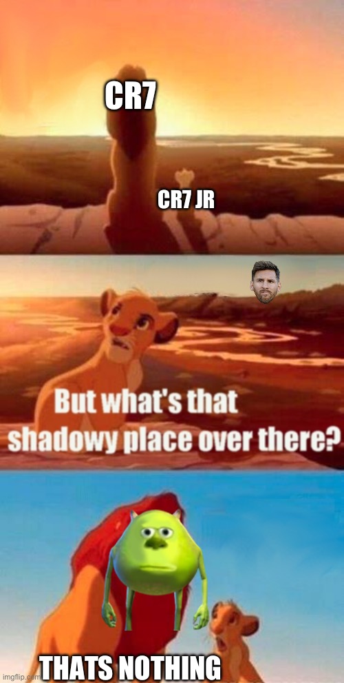Ronaldo is better than messi! | CR7; CR7 JR; THATS NOTHING | image tagged in memes,simba shadowy place,messi,cristiano ronaldo,kid | made w/ Imgflip meme maker