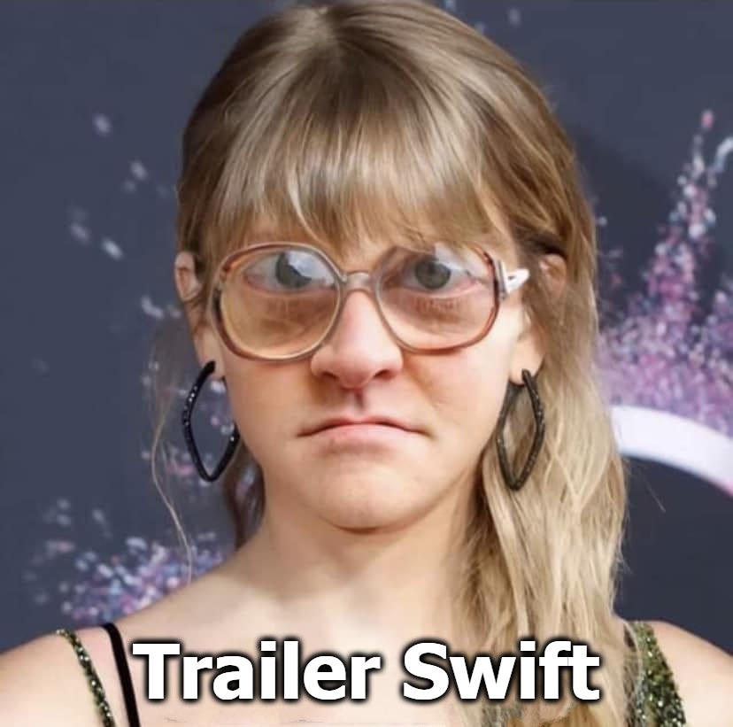Trailer Swift | Trailer Swift | image tagged in trailer trash,trailer park boys bubbles,trailer park,coke bottle glasses,four eyes | made w/ Imgflip meme maker
