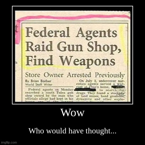 Wow | Who would have thought... | image tagged in funny,demotivationals | made w/ Imgflip demotivational maker