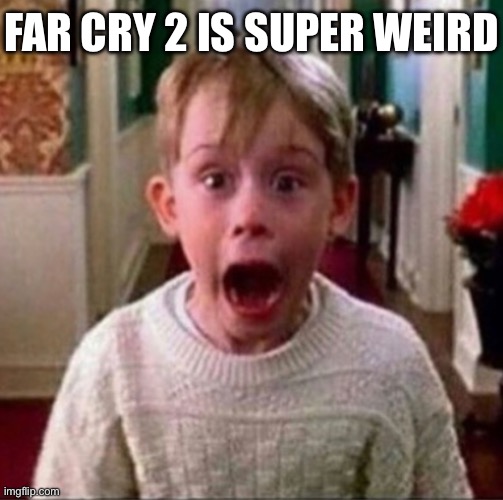 But (kinda) good | FAR CRY 2 IS SUPER WEIRD | made w/ Imgflip meme maker