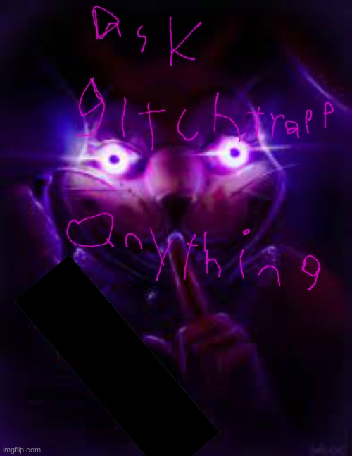 ask glitchtrap anything | image tagged in fnaf,help wanted,anything,im bored | made w/ Imgflip meme maker
